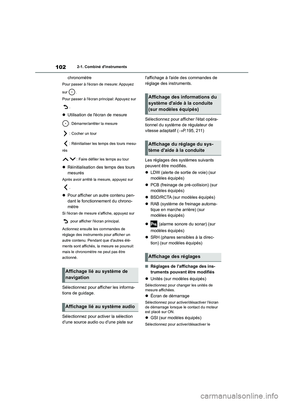 TOYOTA GR86 2022 Notices Demploi (in French) 1022-1. Combiné dinstruments
chronomètre
Pour passer à lécran de mesure: Appuyez
sur .
Pour passer à lécran principal: Appuyez sur
.
Utilisation de lécran de mesure
: Démarrer/arr TOYOTA GR86 2022 Notices Demploi (in French) 1022-1. Combiné dinstruments
chronomètre
Pour passer à lécran de mesure: Appuyez
sur .
Pour passer à lécran principal: Appuyez sur
.
Utilisation de lécran de mesure
: Démarrer/arr