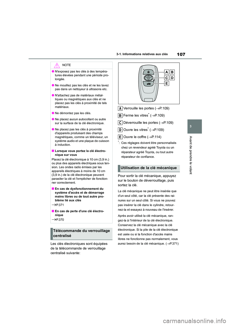 TOYOTA GR86 2022 Notices Demploi (in French) 107
3
3-1. Informations relatives aux clés
Avant de prendre le volant
Les clés électroniques sont équipées
de la télécommande de verrouillage
centralisé suivante:
Verrouille les portes ( TOYOTA GR86 2022 Notices Demploi (in French) 107
3
3-1. Informations relatives aux clés
Avant de prendre le volant
Les clés électroniques sont équipées
de la télécommande de verrouillage
centralisé suivante:
Verrouille les portes (