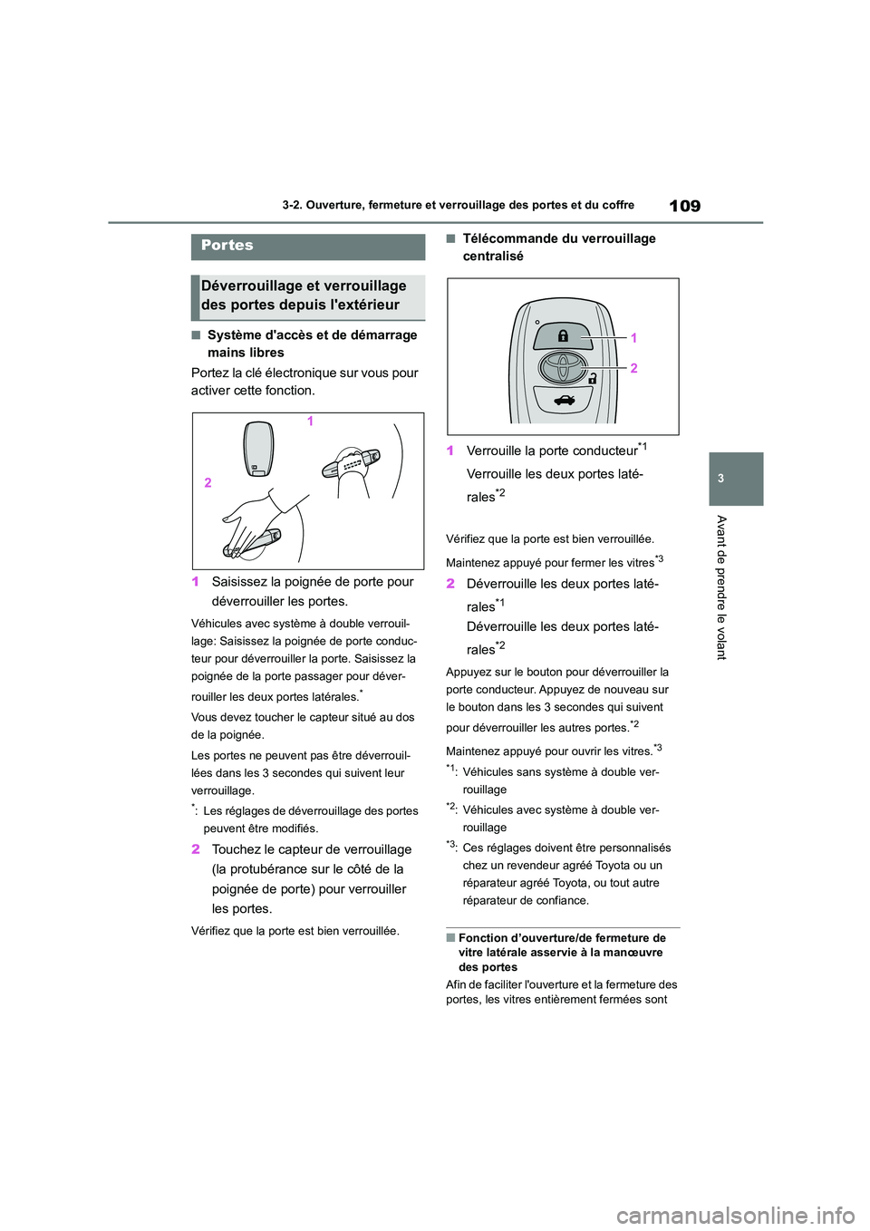 TOYOTA GR86 2022 Notices Demploi (in French) 109
3
3-2. Ouverture, fermeture et ver rouillage des portes et du coffre
Avant de prendre le volant
3-2.Ouverture, fermeture et verrouillage des portes et du coffre
■Système daccès et de démarr TOYOTA GR86 2022 Notices Demploi (in French) 109
3
3-2. Ouverture, fermeture et ver rouillage des portes et du coffre
Avant de prendre le volant
3-2.Ouverture, fermeture et verrouillage des portes et du coffre
■Système daccès et de démarr
