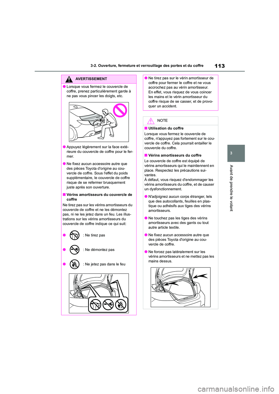 TOYOTA GR86 2022 Notices Demploi (in French) 113
3
3-2. Ouverture, fermeture et ver rouillage des portes et du coffre
Avant de prendre le volant
AVERTISSEMENT
●Lorsque vous fermez le couvercle de
coffre, prenez particulièrement garde à
n TOYOTA GR86 2022 Notices Demploi (in French) 113
3
3-2. Ouverture, fermeture et ver rouillage des portes et du coffre
Avant de prendre le volant
AVERTISSEMENT
●Lorsque vous fermez le couvercle de
coffre, prenez particulièrement garde à
n
