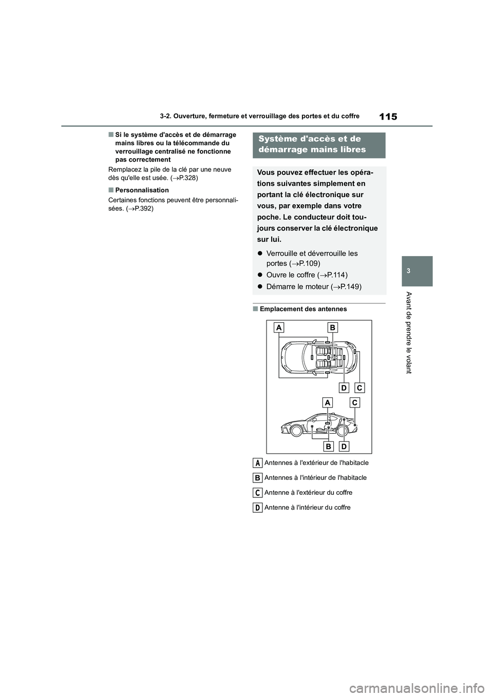 TOYOTA GR86 2022 Notices Demploi (in French) 115
3
3-2. Ouverture, fermeture et ver rouillage des portes et du coffre
Avant de prendre le volant
■Si le système daccès et de démarrage mains libres ou la télécommande du
verrouillage ce TOYOTA GR86 2022 Notices Demploi (in French) 115
3
3-2. Ouverture, fermeture et ver rouillage des portes et du coffre
Avant de prendre le volant
■Si le système daccès et de démarrage mains libres ou la télécommande du
verrouillage ce