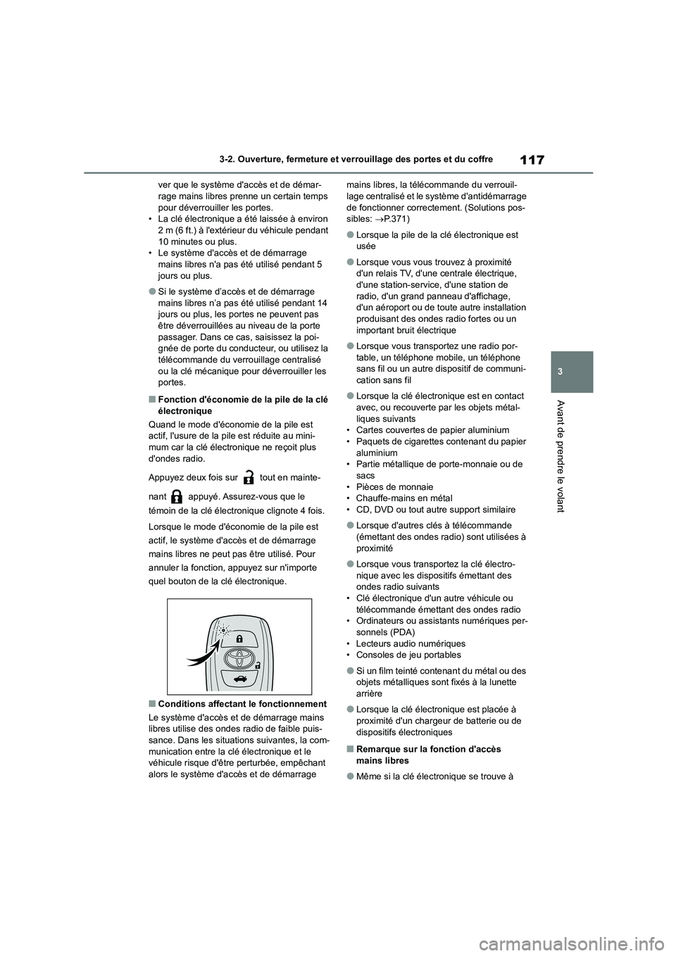 TOYOTA GR86 2022 Notices Demploi (in French) 117
3
3-2. Ouverture, fermeture et ver rouillage des portes et du coffre
Avant de prendre le volant
ver que le système daccès et de démar- rage mains libres prenne un certain temps
pour déverr TOYOTA GR86 2022 Notices Demploi (in French) 117
3
3-2. Ouverture, fermeture et ver rouillage des portes et du coffre
Avant de prendre le volant
ver que le système daccès et de démar- rage mains libres prenne un certain temps
pour déverr