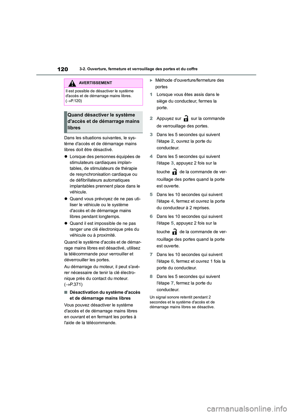 TOYOTA GR86 2022 Notices Demploi (in French) 1203-2. Ouverture, fermeture et verrouillage des portes et du coffre
Dans les situations suivantes, le sys-
tème daccès et de démarrage mains
libres doit être désactivé.
Lorsque des pers TOYOTA GR86 2022 Notices Demploi (in French) 1203-2. Ouverture, fermeture et verrouillage des portes et du coffre
Dans les situations suivantes, le sys-
tème daccès et de démarrage mains
libres doit être désactivé.
Lorsque des pers