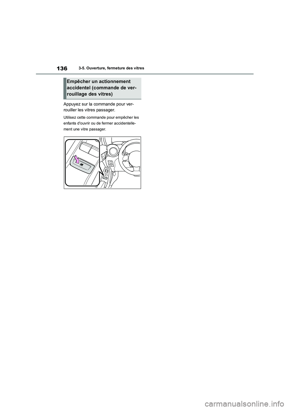 TOYOTA GR86 2022 Notices Demploi (in French) 1363-5. Ouverture, fermeture des vitres
Appuyez sur la commande pour ver-
rouiller les vitres passager.
Utilisez cette commande pour empêcher les
enfants douvrir ou de fermer accidentelle-
ment TOYOTA GR86 2022 Notices Demploi (in French) 1363-5. Ouverture, fermeture des vitres
Appuyez sur la commande pour ver-
rouiller les vitres passager.
Utilisez cette commande pour empêcher les
enfants douvrir ou de fermer accidentelle-
ment
