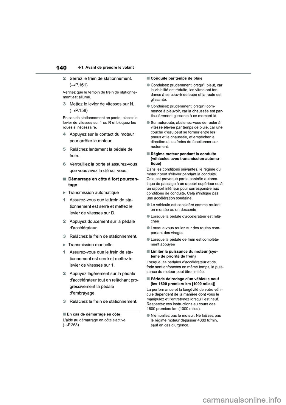 TOYOTA GR86 2022 Notices Demploi (in French) 1404-1. Avant de prendre le volant
2Serrez le frein de stationnement.
( P.161)
Vérifiez que le témoin de frein de stationne-
ment est allumé.
3 Mettez le levier de vitesses sur N.
( P.15 TOYOTA GR86 2022 Notices Demploi (in French) 1404-1. Avant de prendre le volant
2Serrez le frein de stationnement.
( P.161)
Vérifiez que le témoin de frein de stationne-
ment est allumé.
3 Mettez le levier de vitesses sur N.
( P.15