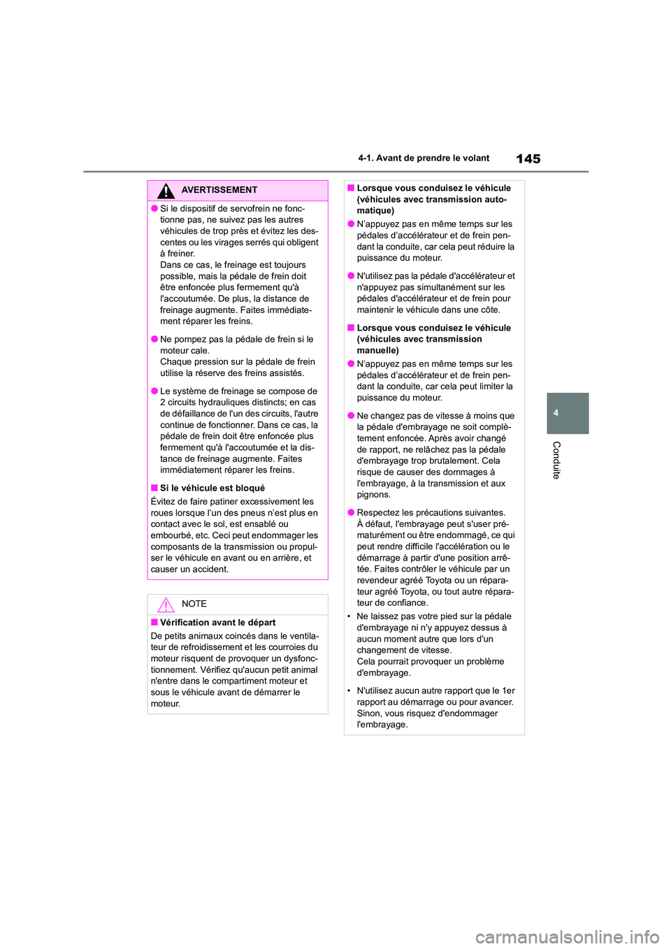 TOYOTA GR86 2022 Notices Demploi (in French) 145
4
4-1. Avant de prendre le volant
Conduite
AVERTISSEMENT
●Si le dispositif de servofrein ne fonc-
tionne pas, ne suivez pas les autres
véhicules de trop près et évitez les des- centes ou l TOYOTA GR86 2022 Notices Demploi (in French) 145
4
4-1. Avant de prendre le volant
Conduite
AVERTISSEMENT
●Si le dispositif de servofrein ne fonc-
tionne pas, ne suivez pas les autres
véhicules de trop près et évitez les des- centes ou l