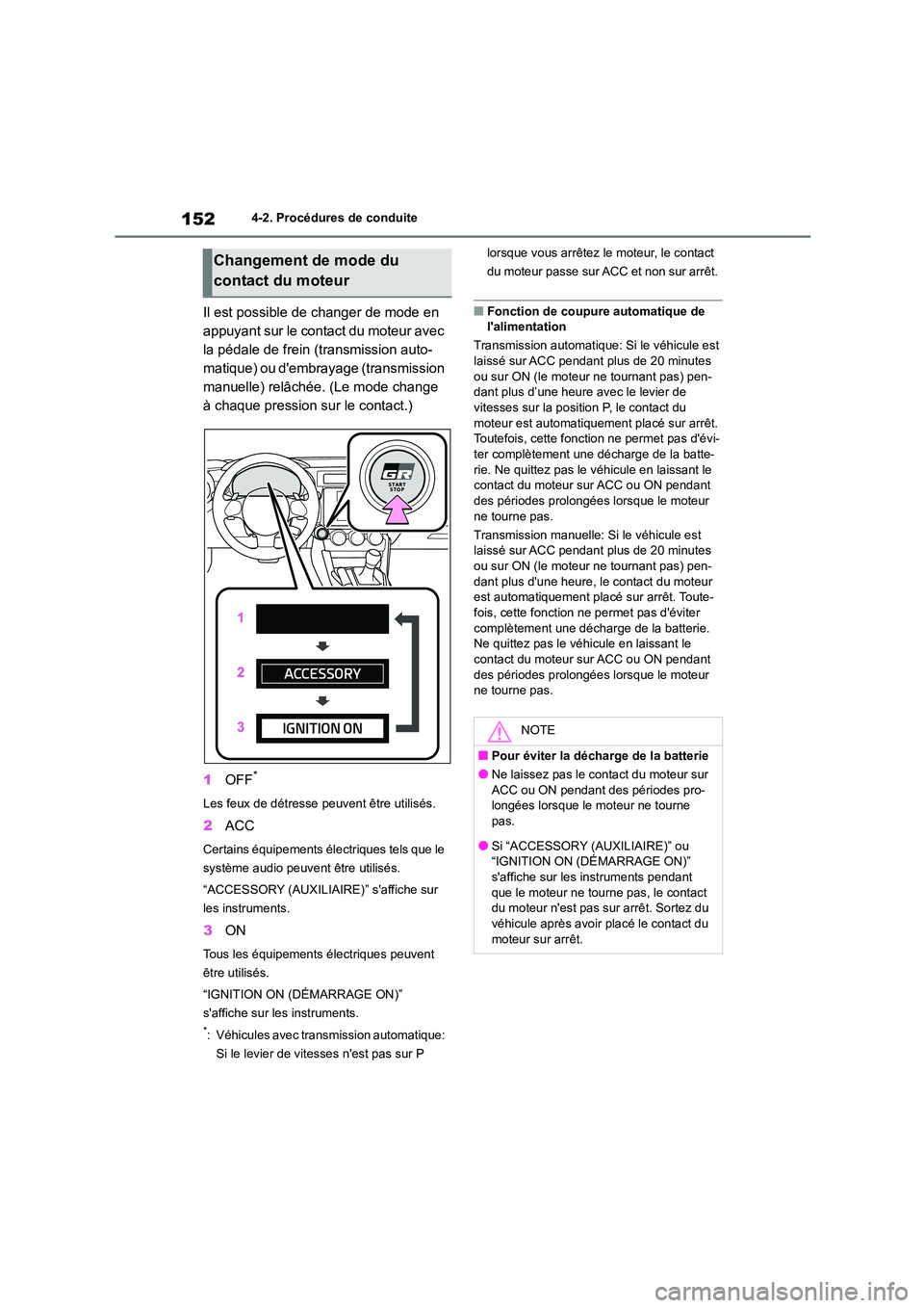 TOYOTA GR86 2022 Notices Demploi (in French) 1524-2. Procédures de conduite
Il est possible de changer de mode en
appuyant sur le contact du moteur avec
la pédale de frein (transmission auto-
matique) ou dembrayage (transmission
manuelle) TOYOTA GR86 2022 Notices Demploi (in French) 1524-2. Procédures de conduite
Il est possible de changer de mode en
appuyant sur le contact du moteur avec
la pédale de frein (transmission auto-
matique) ou dembrayage (transmission
manuelle)