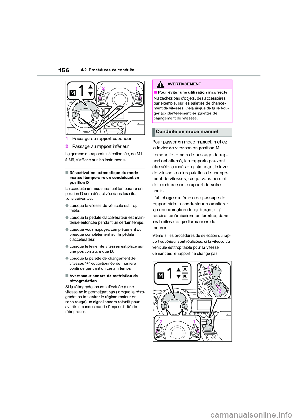 TOYOTA GR86 2022 Notices Demploi (in French) 1564-2. Procédures de conduite
1Passage au rapport supérieur
2 Passage au rapport inférieur
La gamme de rapports sélectionnée, de M1
à M6, s’affiche sur les instruments.
■Désactivation a TOYOTA GR86 2022 Notices Demploi (in French) 1564-2. Procédures de conduite
1Passage au rapport supérieur
2 Passage au rapport inférieur
La gamme de rapports sélectionnée, de M1
à M6, s’affiche sur les instruments.
■Désactivation a