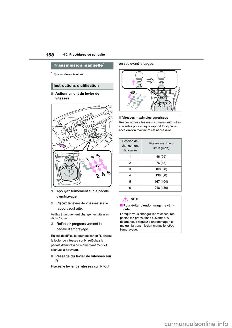 TOYOTA GR86 2022 Notices Demploi (in French) 1584-2. Procédures de conduite
*: Sur modèles équipés
■Actionnement du levier de
vitesses
1 Appuyez fermement sur la pédale
dembrayage.
2 Placez le levier de vitesses sur le
rapport so TOYOTA GR86 2022 Notices Demploi (in French) 1584-2. Procédures de conduite
*: Sur modèles équipés
■Actionnement du levier de
vitesses
1 Appuyez fermement sur la pédale
dembrayage.
2 Placez le levier de vitesses sur le
rapport so