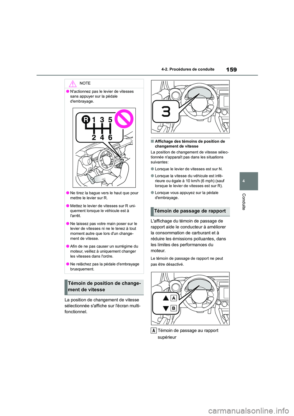 TOYOTA GR86 2022 Notices Demploi (in French) 159
4
4-2. Procédures de conduite
Conduite
La position de changement de vitesse
sélectionnée saffiche sur lécran multi-
fonctionnel.
■Affichage des témoins de position de changement de vi TOYOTA GR86 2022 Notices Demploi (in French) 159
4
4-2. Procédures de conduite
Conduite
La position de changement de vitesse
sélectionnée saffiche sur lécran multi-
fonctionnel.
■Affichage des témoins de position de changement de vi