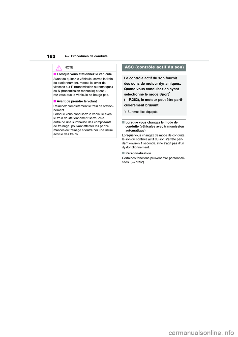 TOYOTA GR86 2022 Notices Demploi (in French) 1624-2. Procédures de conduite
■Lorsque vous changez le mode de
conduite (véhicules avec transmission
automatique)
Lorsque vous changez de mode de conduite, le son du contrôle actif du son s TOYOTA GR86 2022 Notices Demploi (in French) 1624-2. Procédures de conduite
■Lorsque vous changez le mode de
conduite (véhicules avec transmission
automatique)
Lorsque vous changez de mode de conduite, le son du contrôle actif du son s