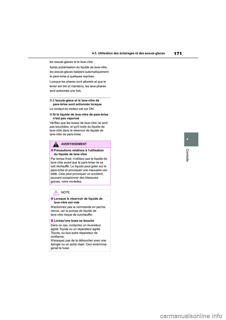TOYOTA GR86 2022 Notices Demploi (in French) 171
4
4-3. Utilisation des éclairages et des essuie-glaces
Conduite
les essuie-glaces et le lave-vitre.
Après pulvérisation du liquide de lave-vitre,
les essuie-glaces balaient automatiquement TOYOTA GR86 2022 Notices Demploi (in French) 171
4
4-3. Utilisation des éclairages et des essuie-glaces
Conduite
les essuie-glaces et le lave-vitre.
Après pulvérisation du liquide de lave-vitre,
les essuie-glaces balaient automatiquement