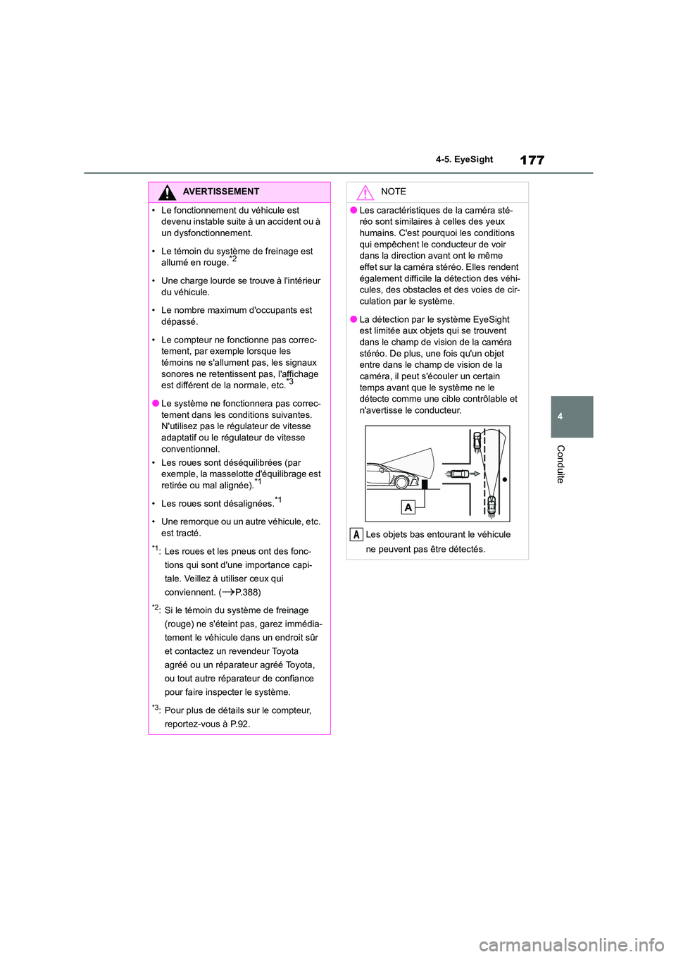 TOYOTA GR86 2022 Notices Demploi (in French) 177
4
4-5. EyeSight
Conduite
AVERTISSEMENT
• Le fonctionnement du véhicule est
devenu instable suite à un accident ou à
un dysfonctionnement.
• Le témoin du système de freinage est
all TOYOTA GR86 2022 Notices Demploi (in French) 177
4
4-5. EyeSight
Conduite
AVERTISSEMENT
• Le fonctionnement du véhicule est
devenu instable suite à un accident ou à
un dysfonctionnement.
• Le témoin du système de freinage est
all