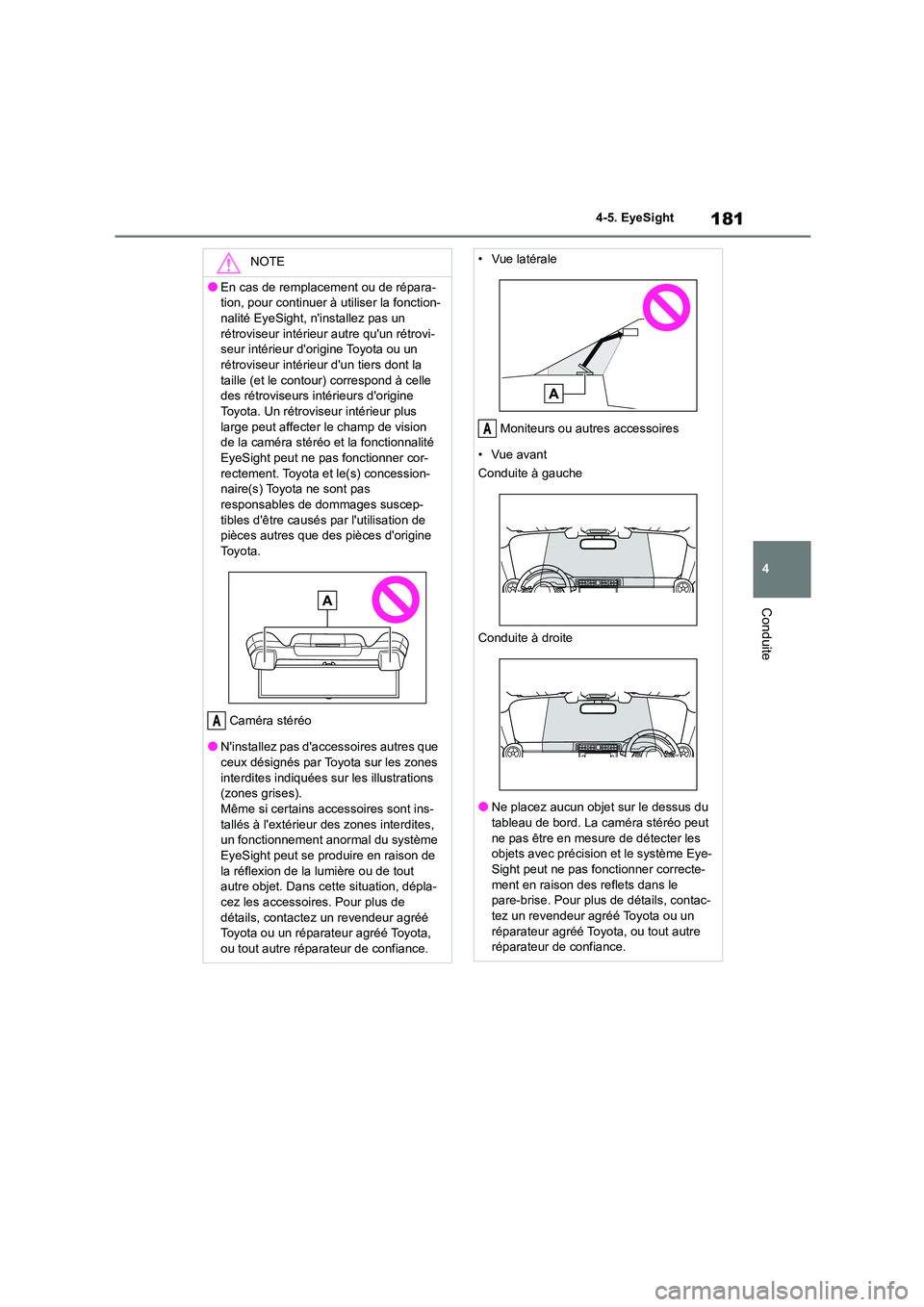 TOYOTA GR86 2022 Notices Demploi (in French) 181
4
4-5. EyeSight
Conduite
NOTE
●En cas de remplacement ou de répara-
tion, pour continuer à utiliser la fonction-
nalité EyeSight, ninstallez pas un rétroviseur intérieur autre quun r TOYOTA GR86 2022 Notices Demploi (in French) 181
4
4-5. EyeSight
Conduite
NOTE
●En cas de remplacement ou de répara-
tion, pour continuer à utiliser la fonction-
nalité EyeSight, ninstallez pas un rétroviseur intérieur autre quun r