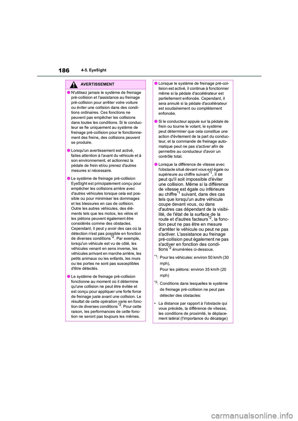 TOYOTA GR86 2022 Notices Demploi (in French) 1864-5. EyeSight
AVERTISSEMENT
●Nutilisez jamais le système de freinage
pré-collision et l assistance au freinage
pré-collision pour arrêter votre voiture ou éviter une collision dans de TOYOTA GR86 2022 Notices Demploi (in French) 1864-5. EyeSight
AVERTISSEMENT
●Nutilisez jamais le système de freinage
pré-collision et l assistance au freinage
pré-collision pour arrêter votre voiture ou éviter une collision dans de