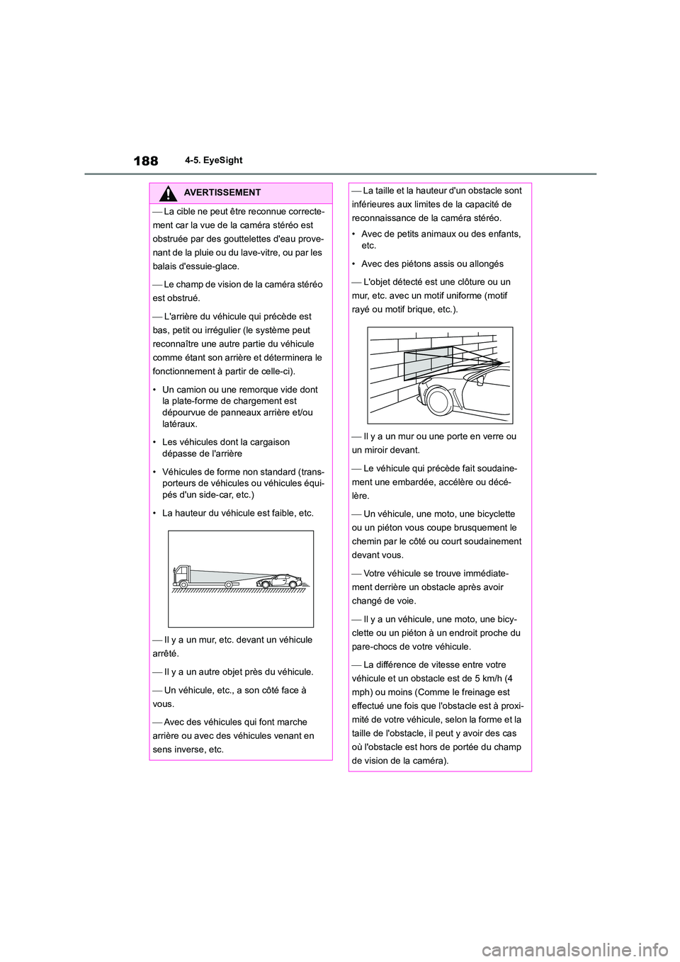 TOYOTA GR86 2022 Notices Demploi (in French) 1884-5. EyeSight
AVERTISSEMENT
La cible ne peut être reconnue correcte-
ment car la vue de la caméra stéréo est
obstruée par des gouttelettes deau prove-
nant de la pluie ou du lave-vitre, TOYOTA GR86 2022 Notices Demploi (in French) 1884-5. EyeSight
AVERTISSEMENT
La cible ne peut être reconnue correcte-
ment car la vue de la caméra stéréo est
obstruée par des gouttelettes deau prove-
nant de la pluie ou du lave-vitre,