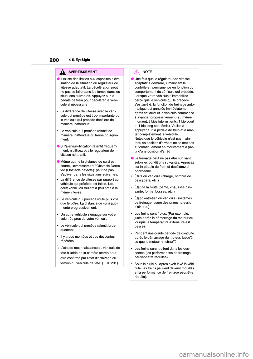 TOYOTA GR86 2022 Notices Demploi (in French) 2004-5. EyeSight
AVERTISSEMENT
●Il existe des limites aux capacités déva-
luation de la situation du régulateur de
vitesse adaptatif. La décélération peut ne pas se faire dans les temps da TOYOTA GR86 2022 Notices Demploi (in French) 2004-5. EyeSight
AVERTISSEMENT
●Il existe des limites aux capacités déva-
luation de la situation du régulateur de
vitesse adaptatif. La décélération peut ne pas se faire dans les temps da