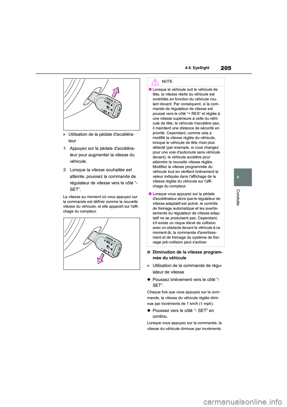 TOYOTA GR86 2022 Notices Demploi (in French) 205
4
4-5. EyeSight
Conduite
Utilisation de la pédale daccéléra-
teur
1 Appuyez sur la pédale daccéléra-
teur pour augmenter la vitesse du
véhicule.
2 Lorsque la vitesse souhaitée e TOYOTA GR86 2022 Notices Demploi (in French) 205
4
4-5. EyeSight
Conduite
Utilisation de la pédale daccéléra-
teur
1 Appuyez sur la pédale daccéléra-
teur pour augmenter la vitesse du
véhicule.
2 Lorsque la vitesse souhaitée e