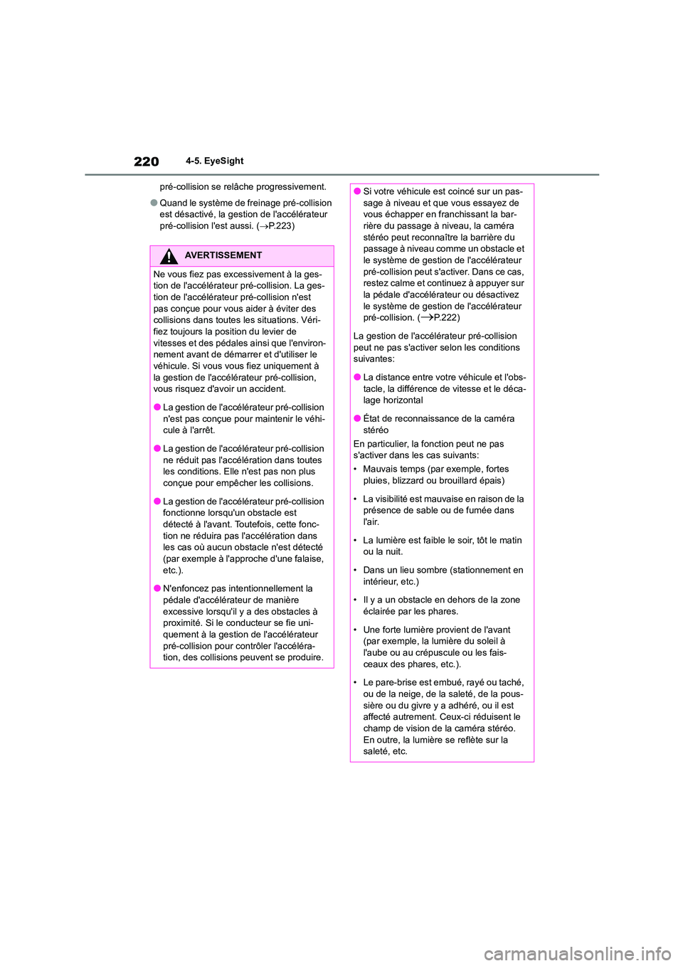 TOYOTA GR86 2022 Notices Demploi (in French) 2204-5. EyeSight
pré-collision se relâ che progressivement.
●Quand le système de freinage pré-collision
est désactivé, la gestion de laccélérateur pré-collision lest aussi. ( P.223 TOYOTA GR86 2022 Notices Demploi (in French) 2204-5. EyeSight
pré-collision se relâ che progressivement.
●Quand le système de freinage pré-collision
est désactivé, la gestion de laccélérateur pré-collision lest aussi. ( P.223