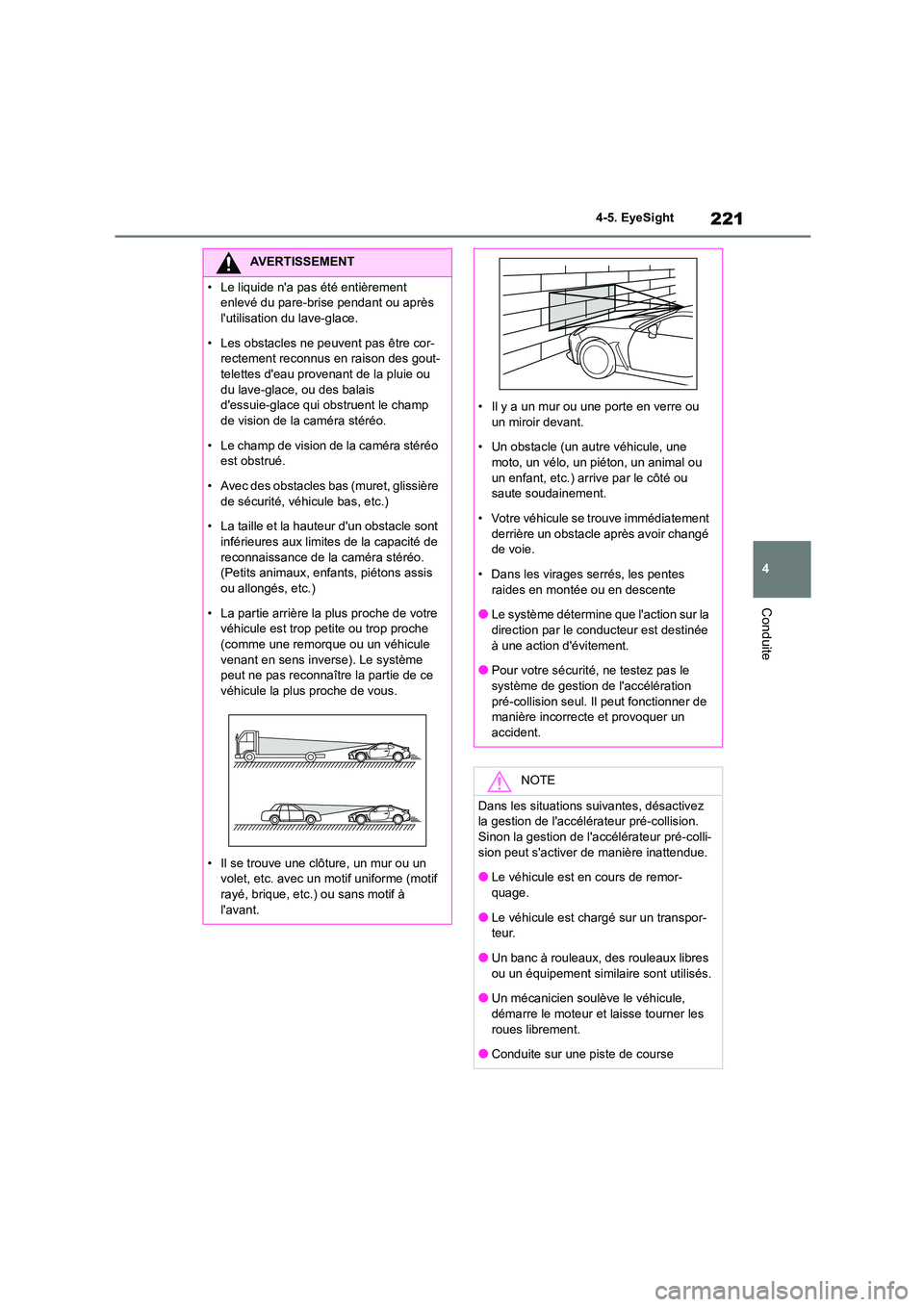 TOYOTA GR86 2022 Notices Demploi (in French) 221
4
4-5. EyeSight
Conduite
AVERTISSEMENT
• Le liquide na pas été entièrement
enlevé du pare-brise pendant ou après
lutilisation du lave-glace.
• Les obstacles ne peuvent pas être co TOYOTA GR86 2022 Notices Demploi (in French) 221
4
4-5. EyeSight
Conduite
AVERTISSEMENT
• Le liquide na pas été entièrement
enlevé du pare-brise pendant ou après
lutilisation du lave-glace.
• Les obstacles ne peuvent pas être co