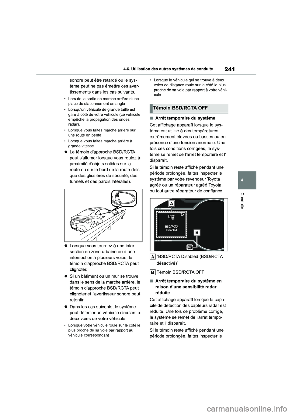 TOYOTA GR86 2022 Notices Demploi (in French) 241
4
4-6. Utilisation des autres systèmes de conduite
Conduite
sonore peut être retardé ou le sys-
tème peut ne pas émettre ces aver-
tissements dans le s cas suivants.
• Lors de la sortie e TOYOTA GR86 2022 Notices Demploi (in French) 241
4
4-6. Utilisation des autres systèmes de conduite
Conduite
sonore peut être retardé ou le sys-
tème peut ne pas émettre ces aver-
tissements dans le s cas suivants.
• Lors de la sortie e