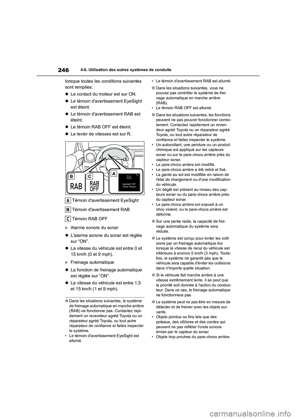 TOYOTA GR86 2022 Notices Demploi (in French) 2464-6. Utilisation des autres systèmes de conduite
lorsque toutes les conditions suivantes
sont remplies:
Le contact du moteur est sur ON.
Le témoin davertissement EyeSight
est étei TOYOTA GR86 2022 Notices Demploi (in French) 2464-6. Utilisation des autres systèmes de conduite
lorsque toutes les conditions suivantes
sont remplies:
Le contact du moteur est sur ON.
Le témoin davertissement EyeSight
est étei