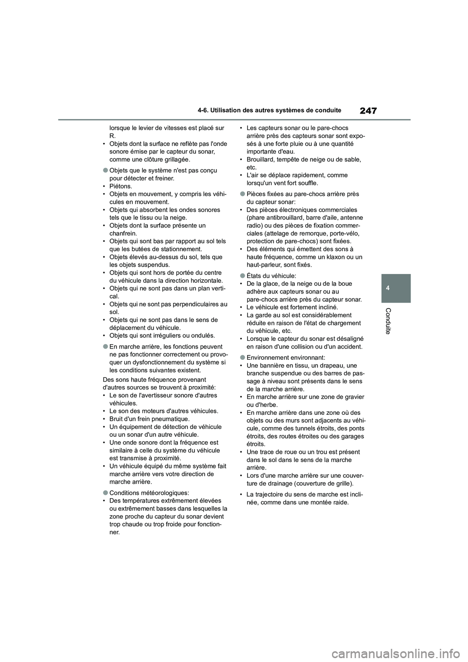 TOYOTA GR86 2022 Notices Demploi (in French) 247
4
4-6. Utilisation des autres systèmes de conduite
Conduite
lorsque le levier de vitesses est placé sur R.
• Objets dont la surface ne reflète pas londe
sonore émise par le capteur du s TOYOTA GR86 2022 Notices Demploi (in French) 247
4
4-6. Utilisation des autres systèmes de conduite
Conduite
lorsque le levier de vitesses est placé sur R.
• Objets dont la surface ne reflète pas londe
sonore émise par le capteur du s