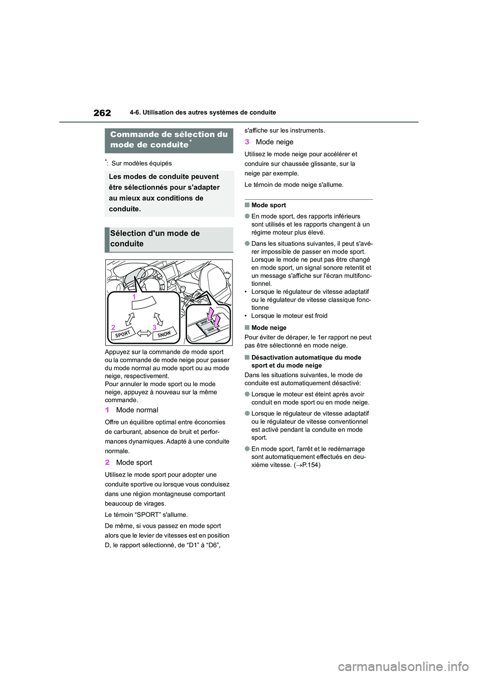 TOYOTA GR86 2022 Notices Demploi (in French) 2624-6. Utilisation des autres systèmes de conduite
*: Sur modèles équipés
Appuyez sur la commande de mode sport ou la commande de mode neige pour passer
du mode normal au mode sport ou au mod TOYOTA GR86 2022 Notices Demploi (in French) 2624-6. Utilisation des autres systèmes de conduite
*: Sur modèles équipés
Appuyez sur la commande de mode sport ou la commande de mode neige pour passer
du mode normal au mode sport ou au mod