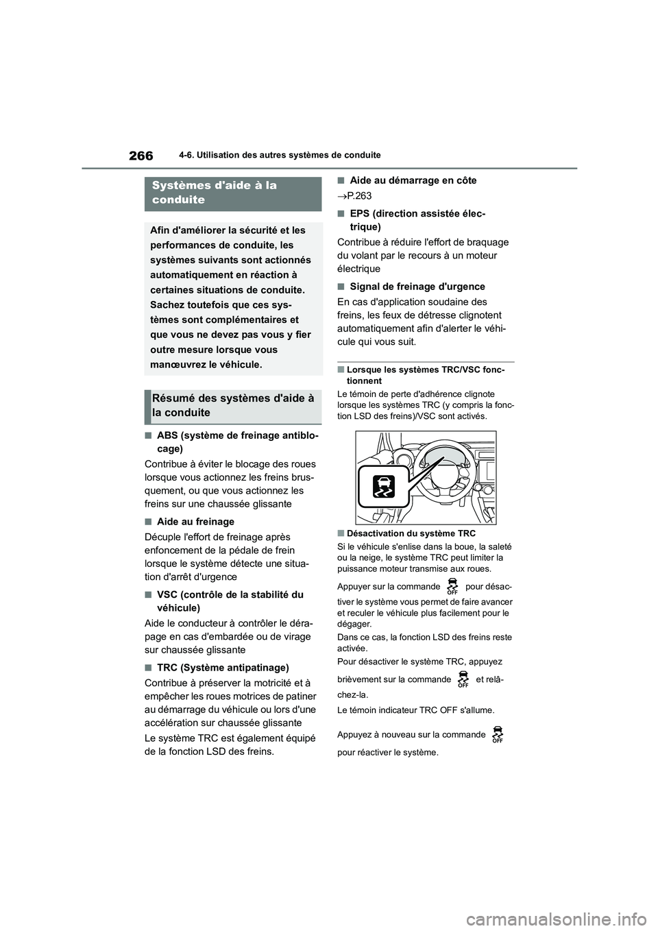 TOYOTA GR86 2022 Notices Demploi (in French) 2664-6. Utilisation des autres systèmes de conduite
■ABS (système de freinage antiblo-
cage)
Contribue à éviter le blocage des roues
lorsque vous actionnez les freins brus-
quement, ou que v TOYOTA GR86 2022 Notices Demploi (in French) 2664-6. Utilisation des autres systèmes de conduite
■ABS (système de freinage antiblo-
cage)
Contribue à éviter le blocage des roues
lorsque vous actionnez les freins brus-
quement, ou que v