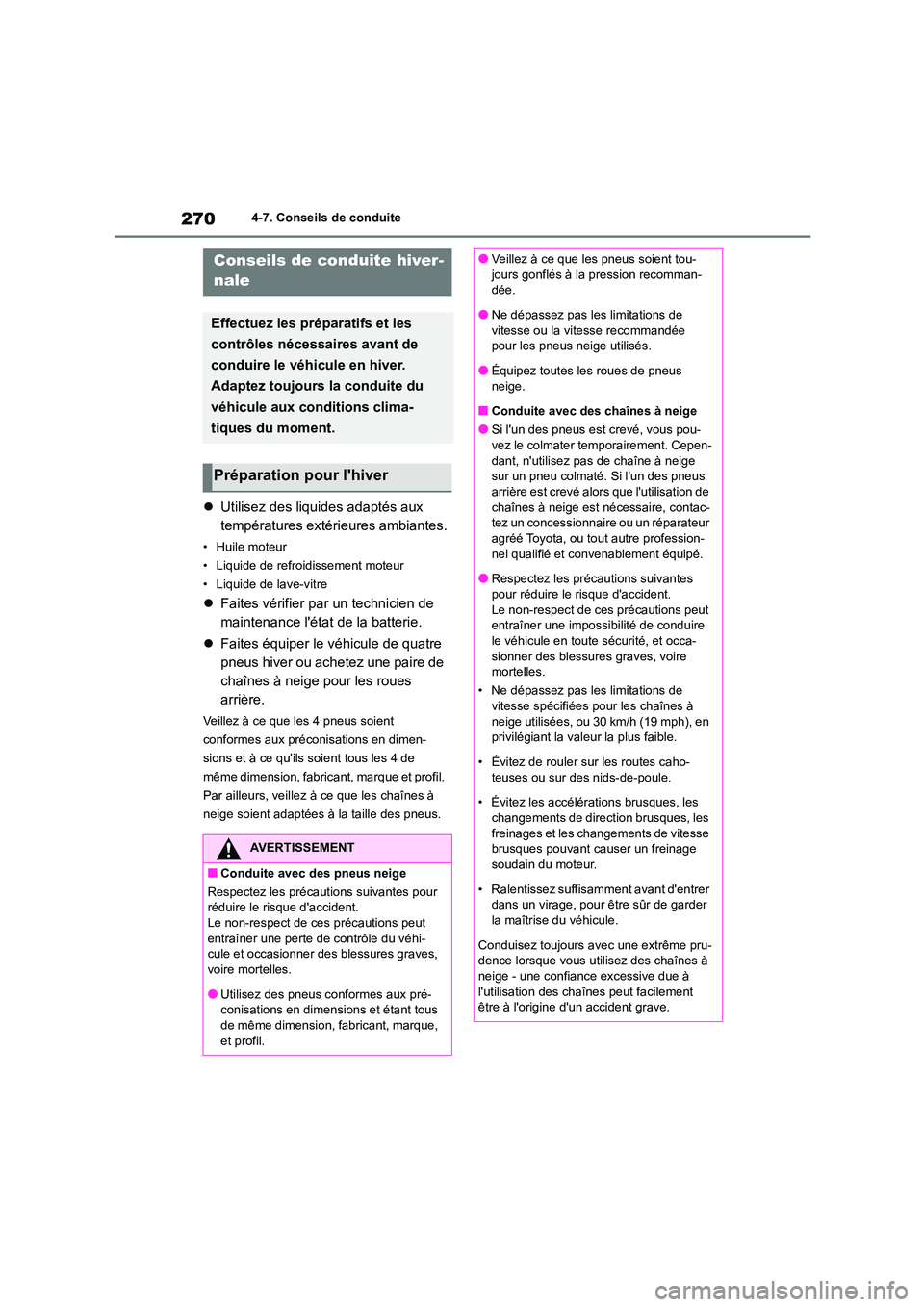 TOYOTA GR86 2022 Notices Demploi (in French) 2704-7. Conseils de conduite
4-7.Conseils de conduite
Utilisez des liquides adaptés aux
températures extérieures ambiantes.
• Huile moteur
• Liquide de refroidissement moteur
• Liquide TOYOTA GR86 2022 Notices Demploi (in French) 2704-7. Conseils de conduite
4-7.Conseils de conduite
Utilisez des liquides adaptés aux
températures extérieures ambiantes.
• Huile moteur
• Liquide de refroidissement moteur
• Liquide