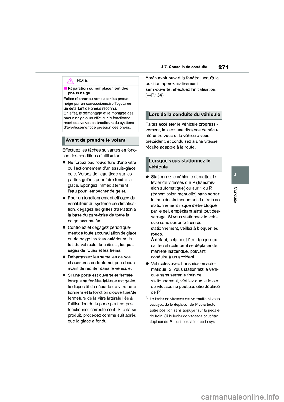 TOYOTA GR86 2022 Notices Demploi (in French) 271
4
4-7. Conseils de conduite
Conduite
Effectuez les tâches suivantes en fonc-
tion des conditions dutilisation:
Ne forcez pas louverture dune vitre
ou lactionnement dun essuie-glace TOYOTA GR86 2022 Notices Demploi (in French) 271
4
4-7. Conseils de conduite
Conduite
Effectuez les tâches suivantes en fonc-
tion des conditions dutilisation:
Ne forcez pas louverture dune vitre
ou lactionnement dun essuie-glace