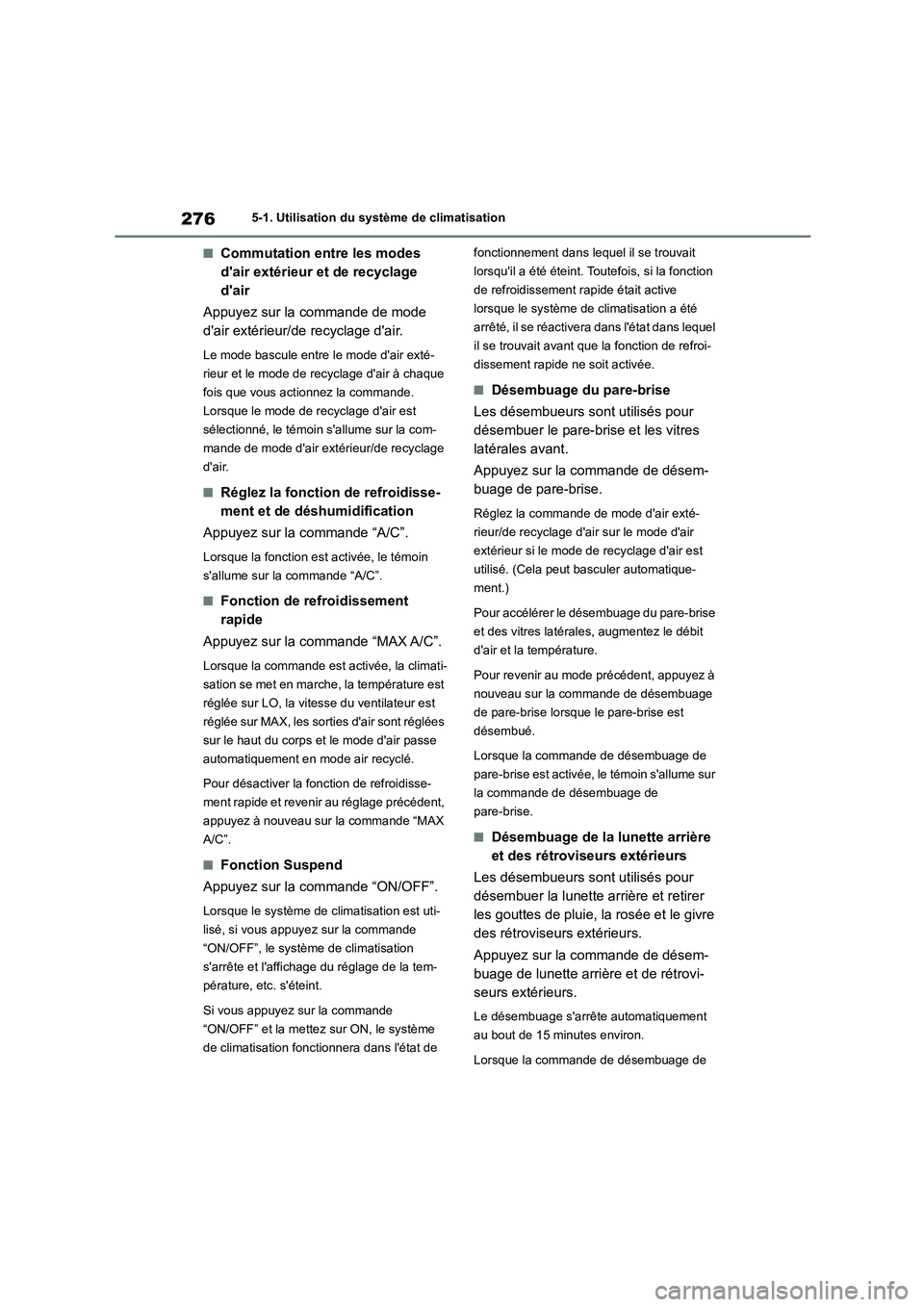 TOYOTA GR86 2022 Notices Demploi (in French) 2765-1. Utilisation du système de climatisation
■Commutation entre les modes
dair extérieur et de recyclage
dair
Appuyez sur la commande de mode
dair extérieur/de recyclage dair.
Le mod TOYOTA GR86 2022 Notices Demploi (in French) 2765-1. Utilisation du système de climatisation
■Commutation entre les modes
dair extérieur et de recyclage
dair
Appuyez sur la commande de mode
dair extérieur/de recyclage dair.
Le mod