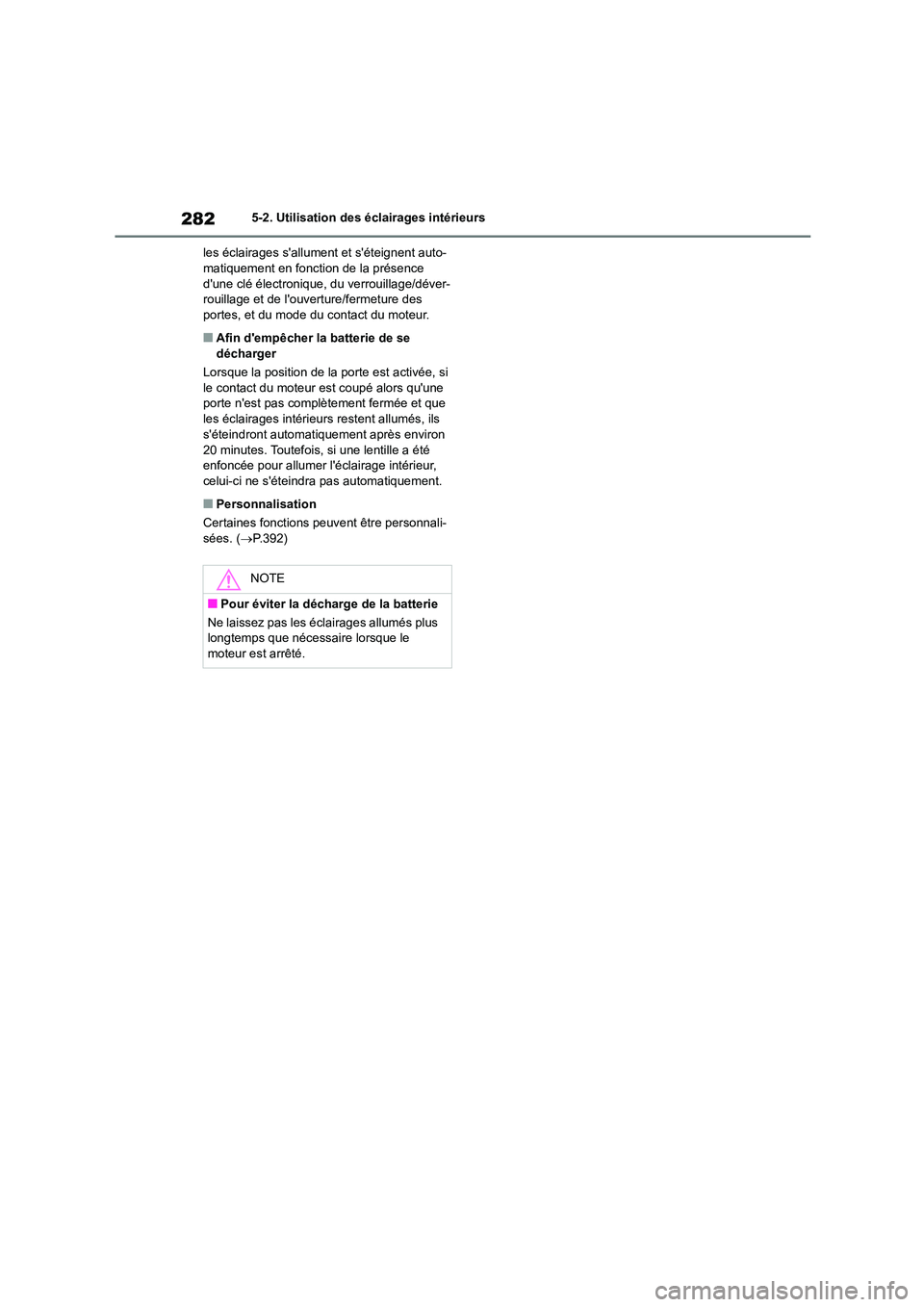 TOYOTA GR86 2022 Notices Demploi (in French) 2825-2. Utilisation des éclairages intérieurs
les éclairages sallument et séteignent auto- matiquement en fonction de la présence
dune clé électronique, du verrouillage/déver-
rouillage TOYOTA GR86 2022 Notices Demploi (in French) 2825-2. Utilisation des éclairages intérieurs
les éclairages sallument et séteignent auto- matiquement en fonction de la présence
dune clé électronique, du verrouillage/déver-
rouillage