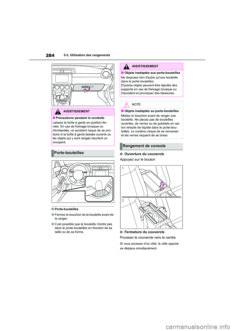 TOYOTA GR86 2022 Notices Demploi (in French) 2845-3. Utilisation des rangements
■Porte-bouteilles
●Fermez le bouchon de la bouteille avant de
la ranger.
●Il est possible que la bouteille nentre pas
dans le porte-bouteilles en fonctio TOYOTA GR86 2022 Notices Demploi (in French) 2845-3. Utilisation des rangements
■Porte-bouteilles
●Fermez le bouchon de la bouteille avant de
la ranger.
●Il est possible que la bouteille nentre pas
dans le porte-bouteilles en fonctio