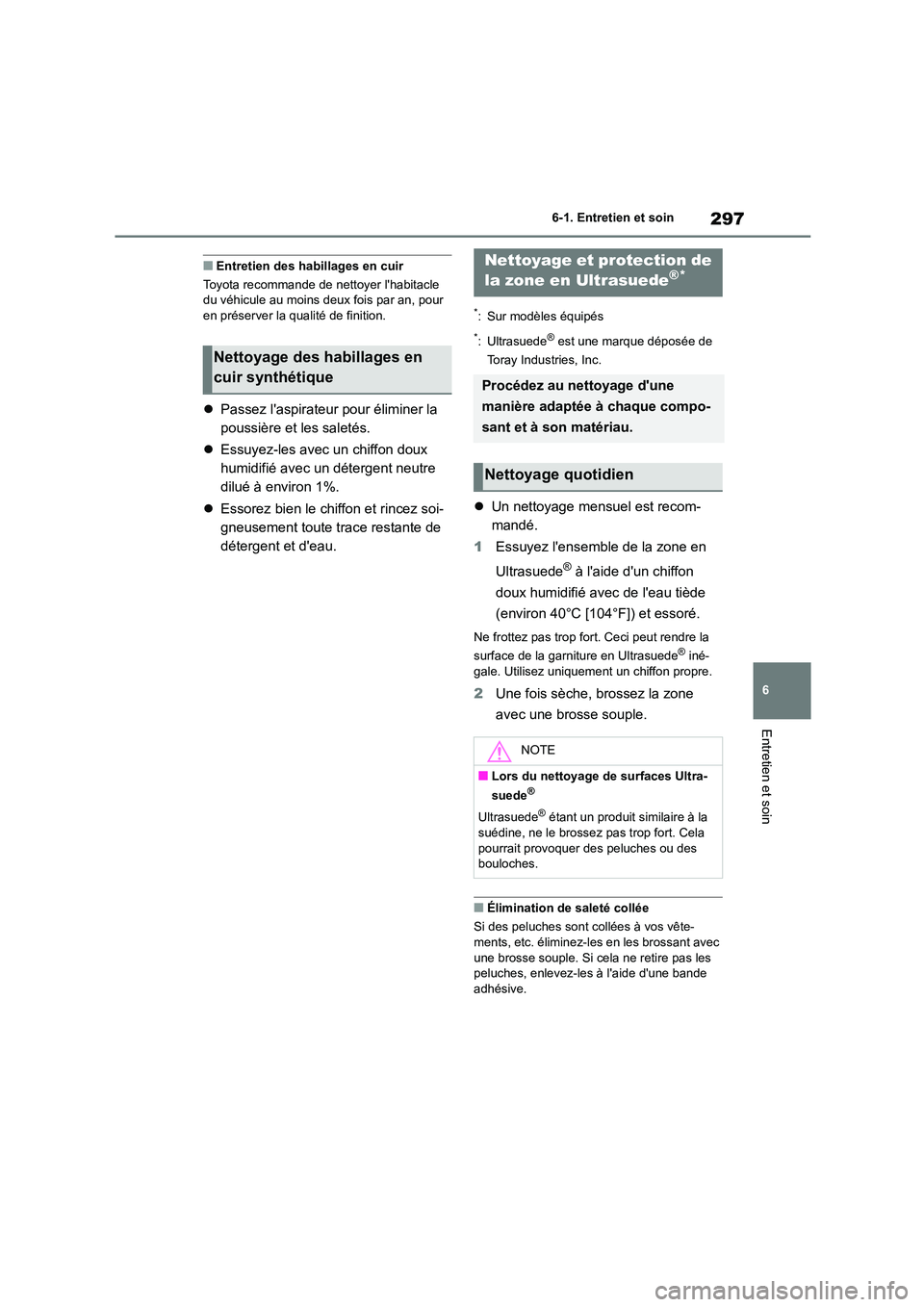 TOYOTA GR86 2022 Notices Demploi (in French) 297
6
6-1. Entretien et soin
Entretien et soin
■Entretien des habillages en cuir
Toyota recommande de nettoyer lhabitacle du véhicule au moins deux fois par an, pour
en préserver la qualité TOYOTA GR86 2022 Notices Demploi (in French) 297
6
6-1. Entretien et soin
Entretien et soin
■Entretien des habillages en cuir
Toyota recommande de nettoyer lhabitacle du véhicule au moins deux fois par an, pour
en préserver la qualité