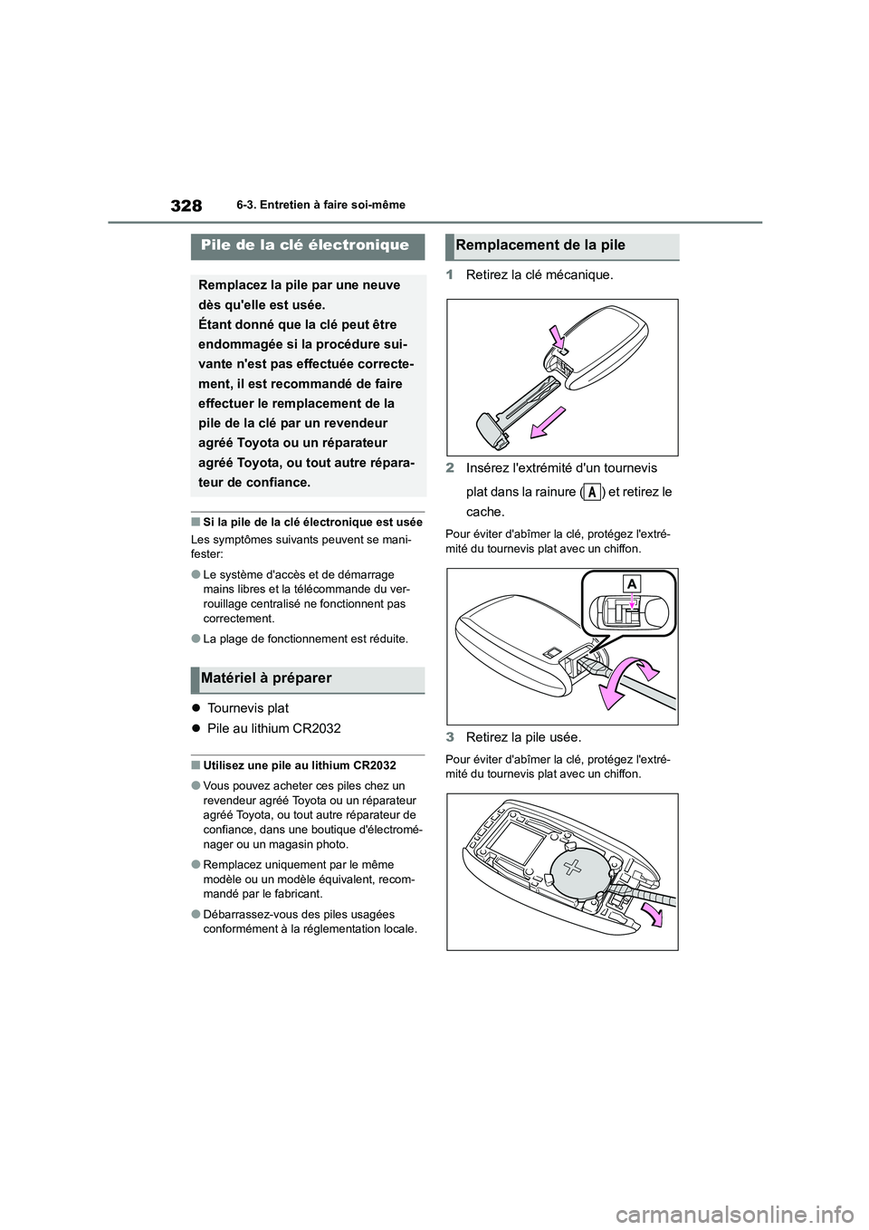 TOYOTA GR86 2022 Notices Demploi (in French) 3286-3. Entretien à faire soi-même
■Si la pile de la clé électronique est usée
Les symptômes suivants peuvent se mani- fester:
●Le système daccès et de démarrage mains libres et la tél TOYOTA GR86 2022 Notices Demploi (in French) 3286-3. Entretien à faire soi-même
■Si la pile de la clé électronique est usée
Les symptômes suivants peuvent se mani- fester:
●Le système daccès et de démarrage mains libres et la tél