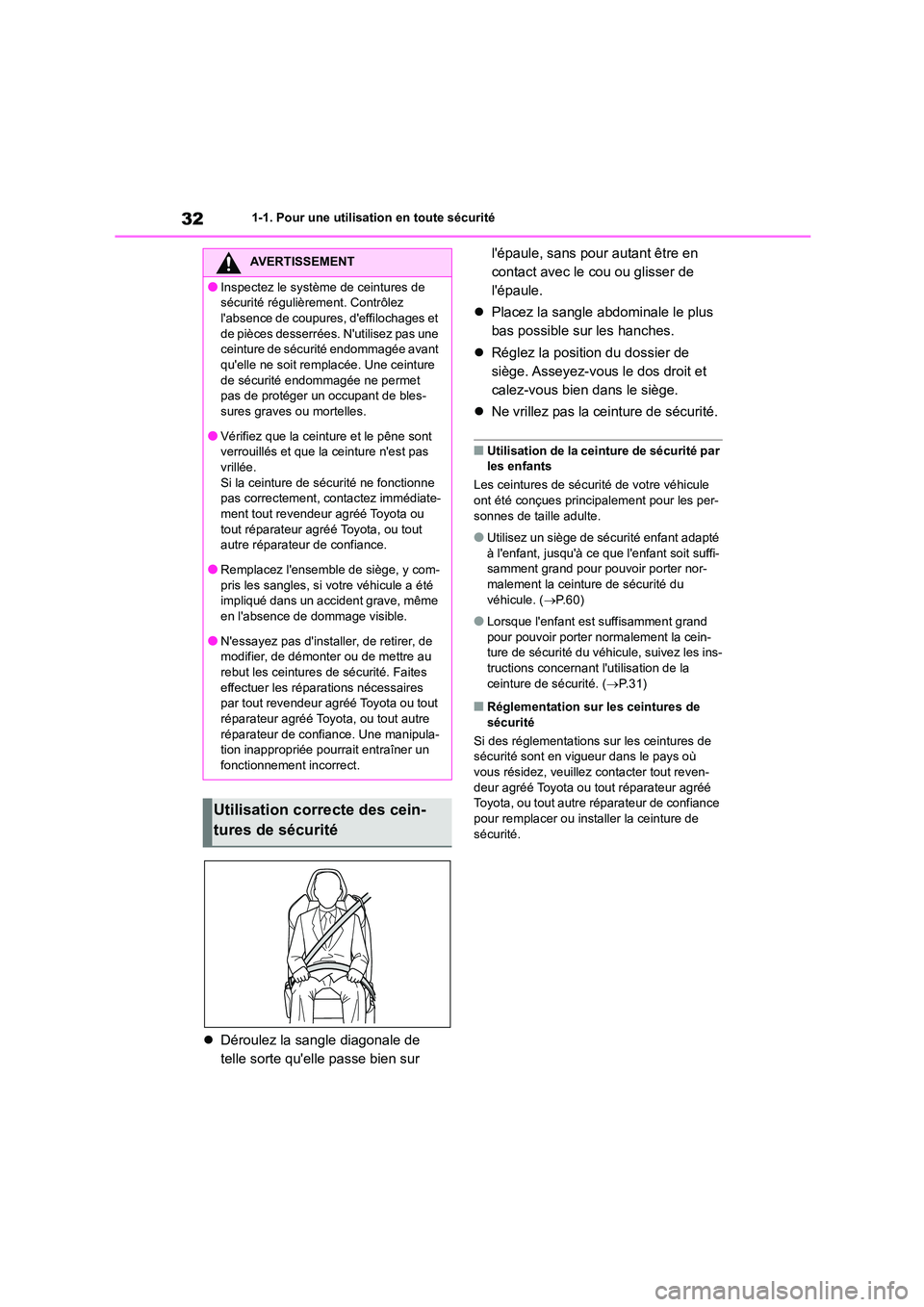 TOYOTA GR86 2022  Notices Demploi (in French) 321-1. Pour une utilisation en toute sécurité
Déroulez la sangle diagonale de  
telle sorte quelle passe bien sur  
lépaule, sans pour autant être en  
contact avec le cou ou glisser de 
l