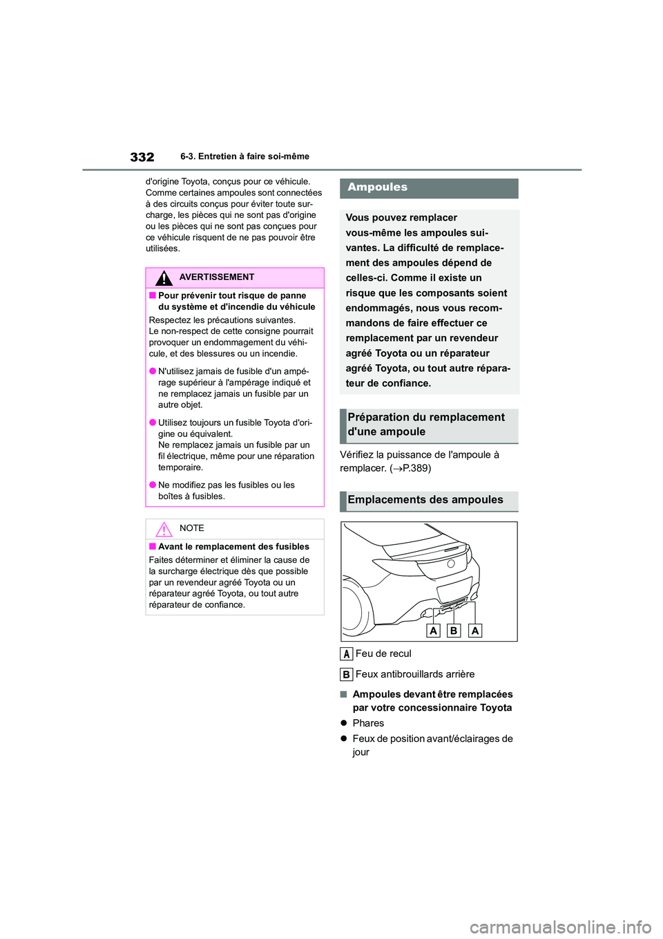 TOYOTA GR86 2022  Notices Demploi (in French) 3326-3. Entretien à faire soi-même 
dorigine Toyota, conçus pour ce véhicule. Comme certaines ampoul es sont connectées  
à des circuits conçus  pour éviter toute sur- 
charge, les pièces qu