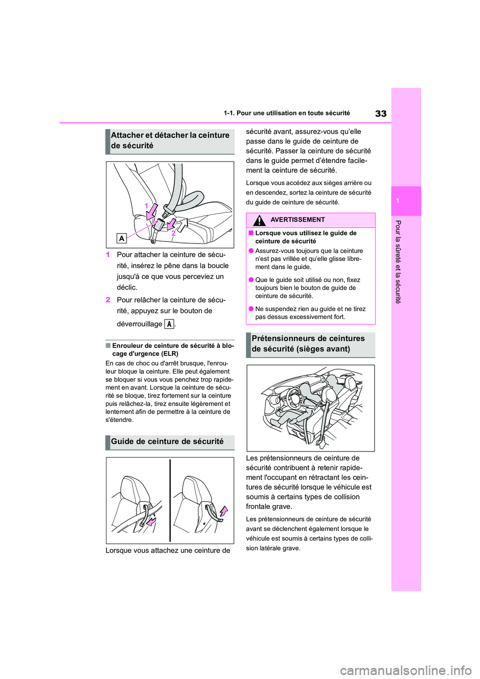 TOYOTA GR86 2022  Notices Demploi (in French) 33
1 
1-1. Pour une utilisation en toute sécurité
Pour la sûreté et la sécurité
1 Pour attacher la ceinture de sécu- 
rité, insérez le pêne dans la boucle 
jusquà ce que vous perceviez un 