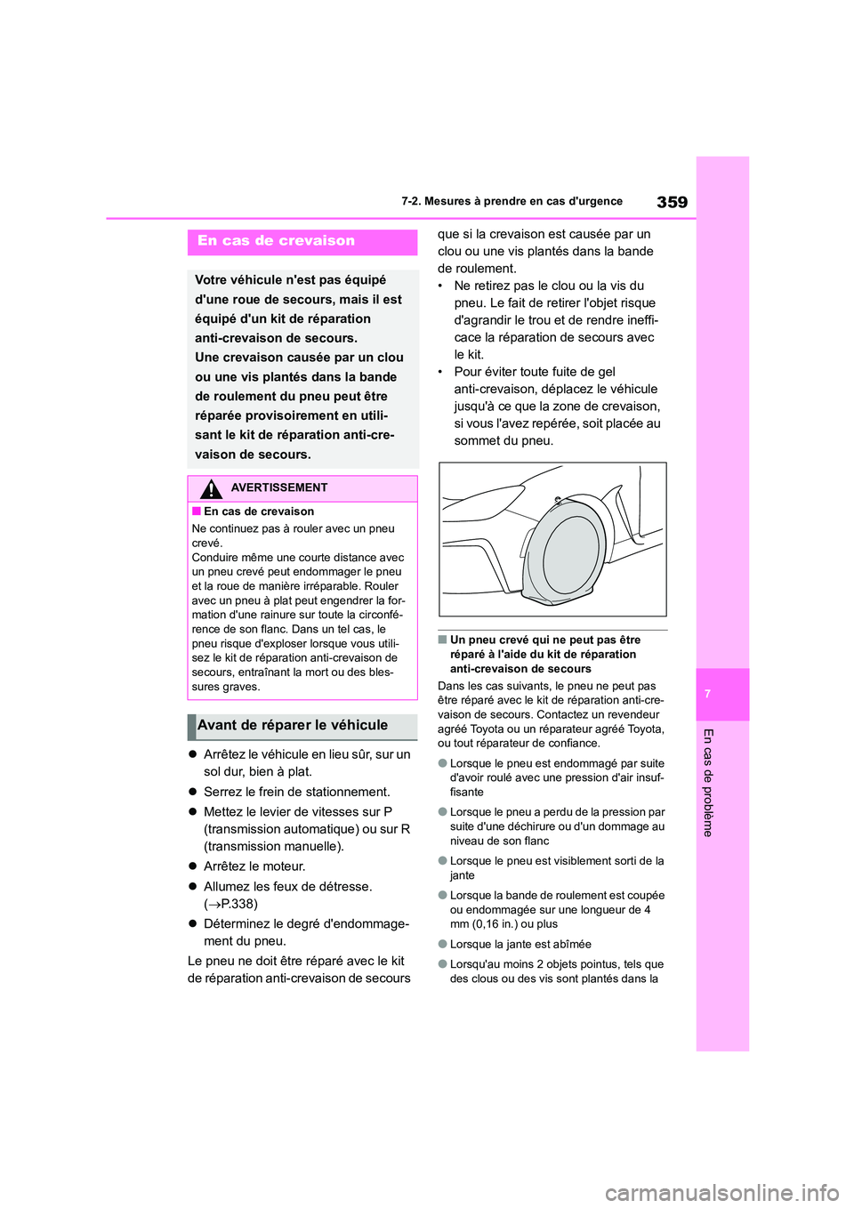 TOYOTA GR86 2022 Notices Demploi (in French) 359
7
7-2. Mesures à prendre en cas durgence
En cas de problème
Arrêtez le véhicule en lieu sûr, sur un
sol dur, bien à plat.
Serrez le frein de stationnement.
Mettez le levier TOYOTA GR86 2022 Notices Demploi (in French) 359
7
7-2. Mesures à prendre en cas durgence
En cas de problème
Arrêtez le véhicule en lieu sûr, sur un
sol dur, bien à plat.
Serrez le frein de stationnement.
Mettez le levier