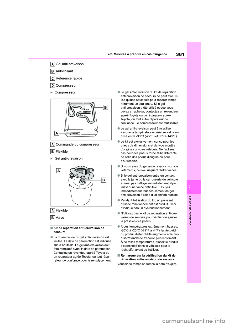 TOYOTA GR86 2022 Notices Demploi (in French) 361
7
7-2. Mesures à prendre en cas durgence
En cas de problème
Gel anti-crevaison
Autocollant
Référence rapide
Compresseur
Compresseur
Commande du compresseur
Flexible
Gel anti-creva TOYOTA GR86 2022 Notices Demploi (in French) 361
7
7-2. Mesures à prendre en cas durgence
En cas de problème
Gel anti-crevaison
Autocollant
Référence rapide
Compresseur
Compresseur
Commande du compresseur
Flexible
Gel anti-creva