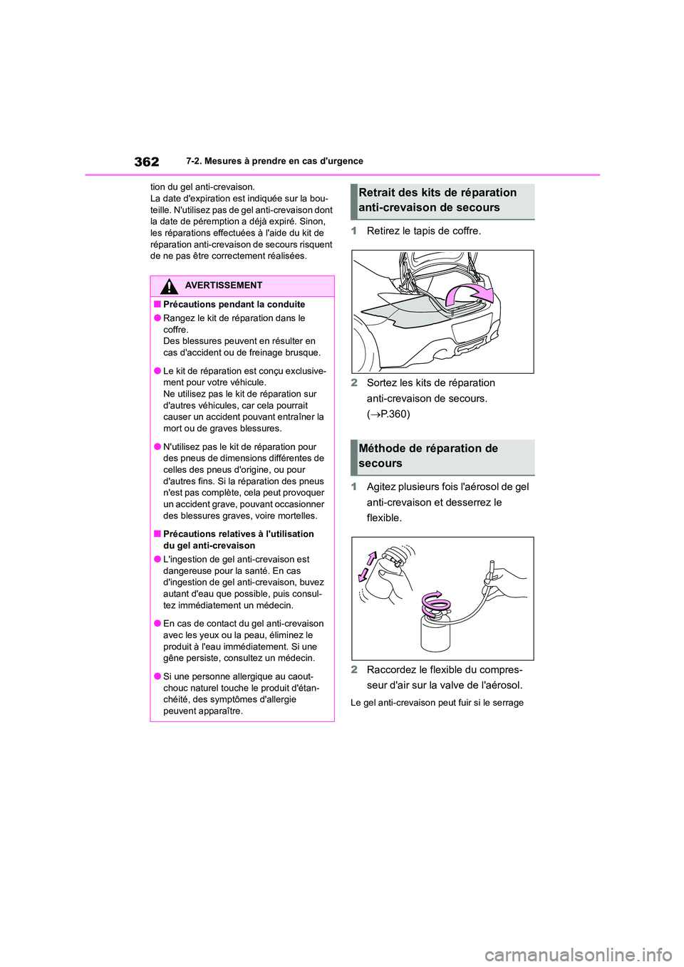 TOYOTA GR86 2022 Notices Demploi (in French) 3627-2. Mesures à prendre en cas durgence
tion du gel anti-crevaison. La date dexpiration est indiquée sur la bou-
teille. Nutilisez pas de gel anti-crevaison dont
la date de péremption a TOYOTA GR86 2022 Notices Demploi (in French) 3627-2. Mesures à prendre en cas durgence
tion du gel anti-crevaison. La date dexpiration est indiquée sur la bou-
teille. Nutilisez pas de gel anti-crevaison dont
la date de péremption a