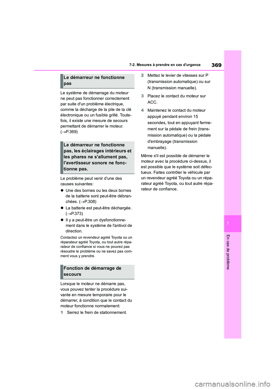TOYOTA GR86 2022 Notices Demploi (in French) 369
7
7-2. Mesures à prendre en cas durgence
En cas de problème
Le système de démarrage du moteur
ne peut pas fonctionner correctement
par suite dun problème électrique,
comme la décharg TOYOTA GR86 2022 Notices Demploi (in French) 369
7
7-2. Mesures à prendre en cas durgence
En cas de problème
Le système de démarrage du moteur
ne peut pas fonctionner correctement
par suite dun problème électrique,
comme la décharg