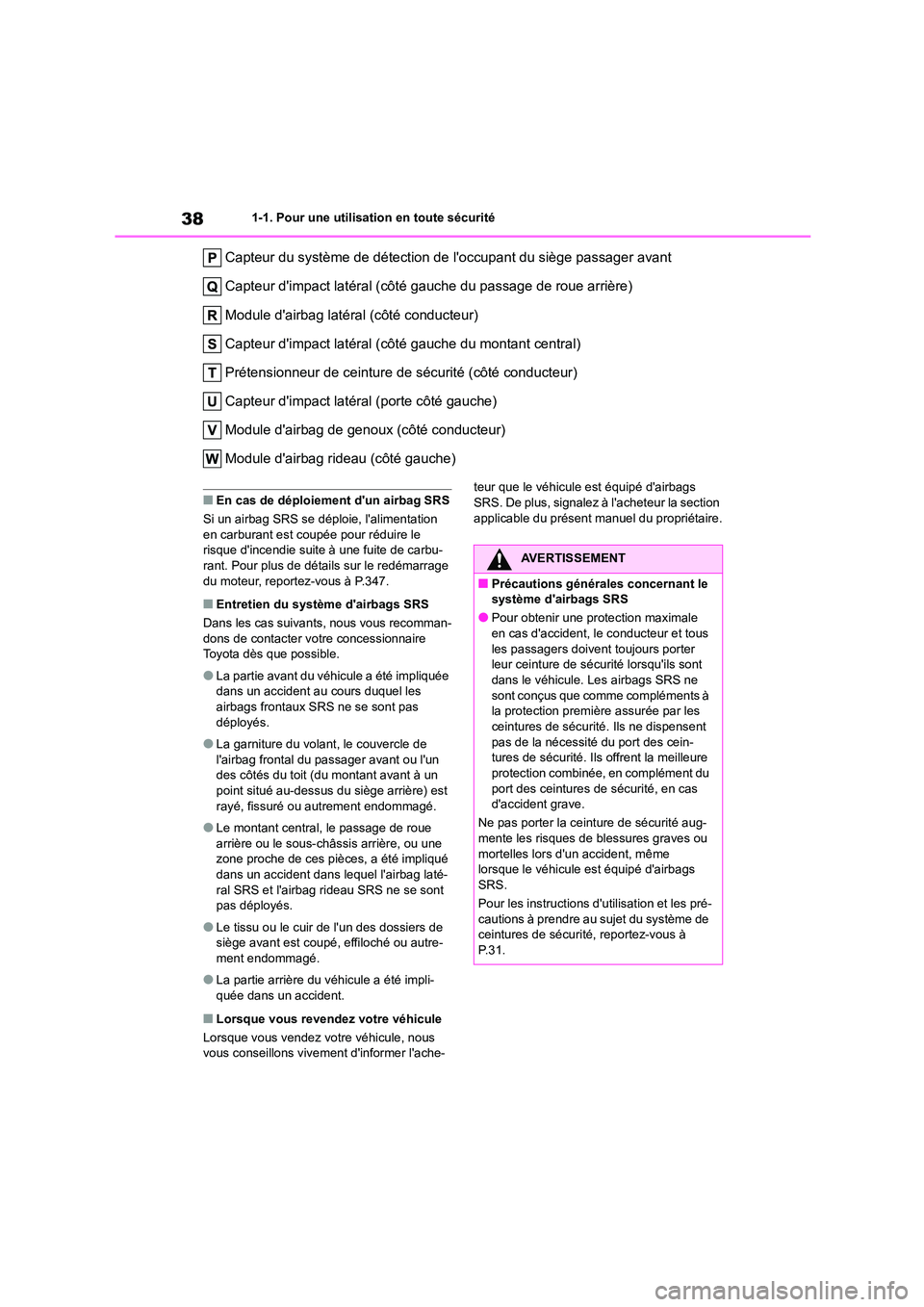 TOYOTA GR86 2022  Notices Demploi (in French) 381-1. Pour une utilisation en toute sécurité
Capteur du système de détection de loccupant du siège passager avant 
Capteur dimpact latéral (côté gauche du passage de roue arrière) 
Module 