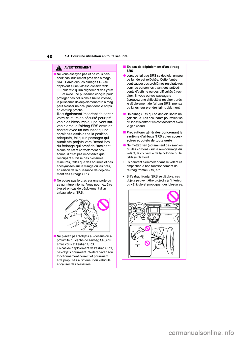 TOYOTA GR86 2022  Notices Demploi (in French) 401-1. Pour une utilisation en toute sécurité
AVERTISSEMENT
●Ne vous asseyez pas et ne vous pen- 
chez pas inutilement  près des airbags  
SRS. Parce que les airbags SRS se  déploient à une vit