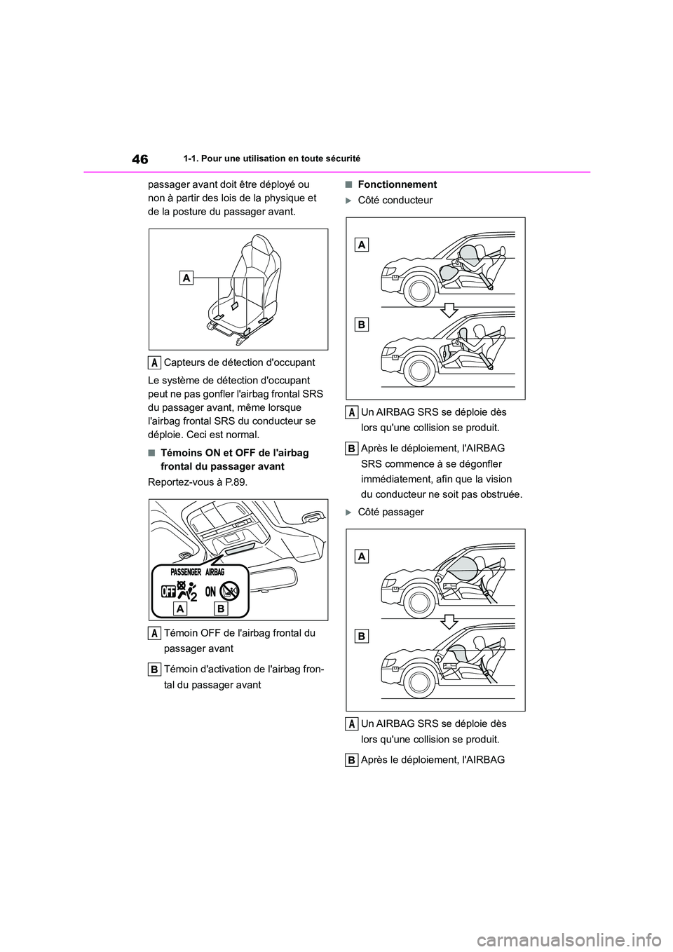 TOYOTA GR86 2022  Notices Demploi (in French) 461-1. Pour une utilisation en toute sécurité
passager avant doit être déployé ou  
non à partir des lois de la physique et 
de la posture du passager avant. 
Capteurs de détection doccupant 
