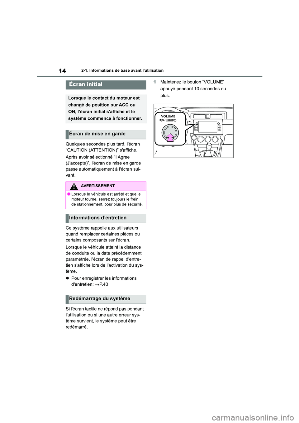 TOYOTA GR86 2022 Notices Demploi (in French) 142-1. Informations de base avant lutilisation
2-1.Informations de base avant lutilisation
Quelques secondes plus tard, lécran
“CAUTION (ATTENTION)” saffiche.
Après avoir sélectionné TOYOTA GR86 2022 Notices Demploi (in French) 142-1. Informations de base avant lutilisation
2-1.Informations de base avant lutilisation
Quelques secondes plus tard, lécran
“CAUTION (ATTENTION)” saffiche.
Après avoir sélectionné