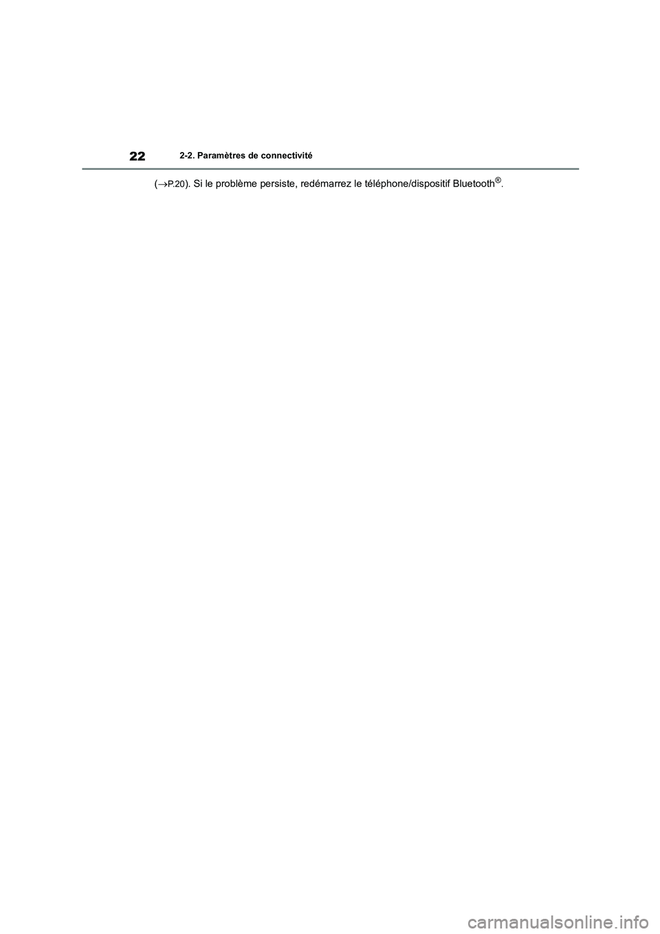 TOYOTA GR86 2022 Notices Demploi (in French) 222-2. Paramètres de connectivité
(P. 2 0). Si le problème persiste, redémarrez le téléphone/dispositif Bluetooth®. TOYOTA GR86 2022 Notices Demploi (in French) 222-2. Paramètres de connectivité
(P. 2 0). Si le problème persiste, redémarrez le téléphone/dispositif Bluetooth®.