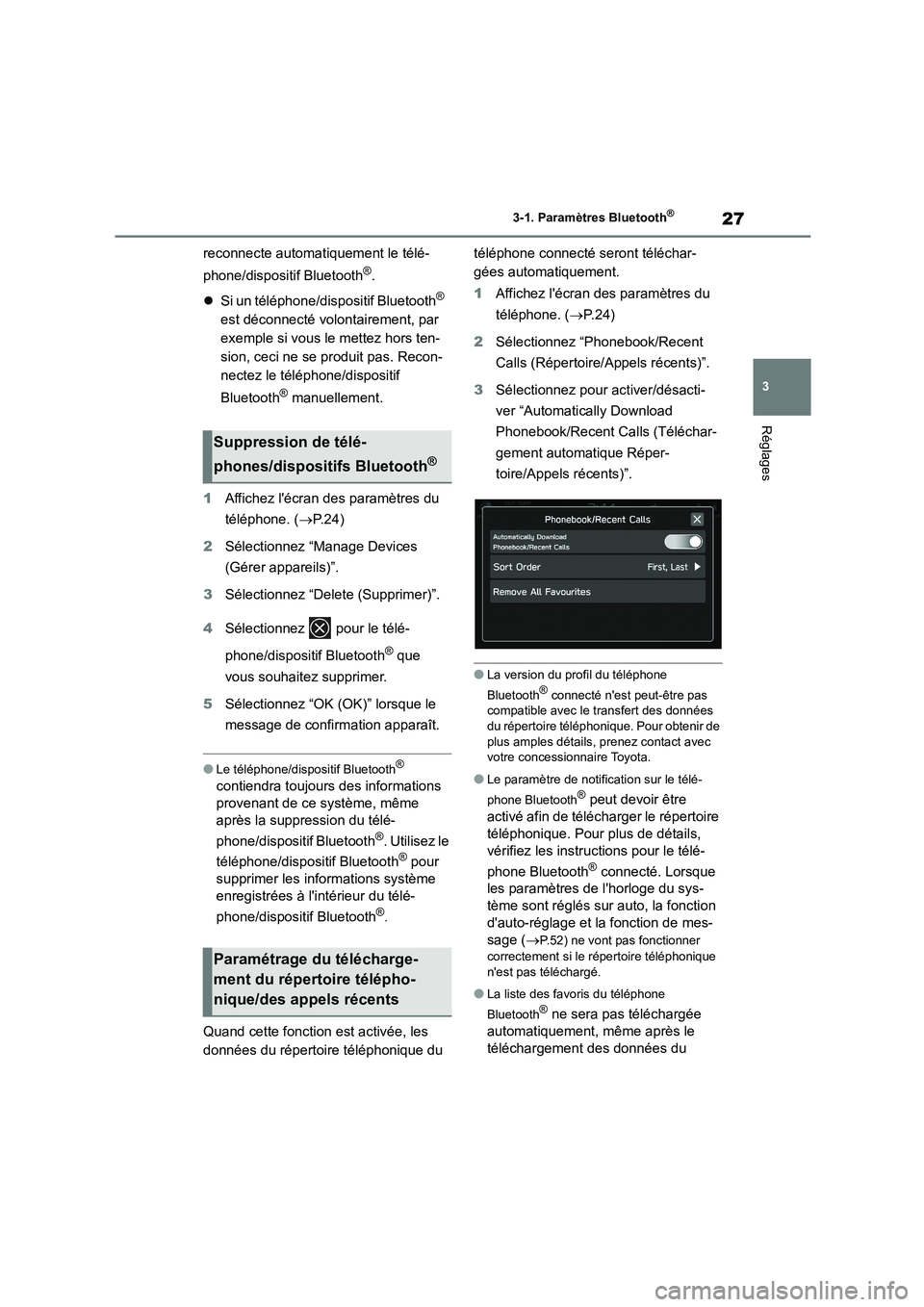TOYOTA GR86 2022 Notices Demploi (in French) 27
3
3-1. Paramètres Bluetooth®
Réglages
reconnecte automatiquement le télé-
phone/dispositif Bluetooth®.
Si un téléphone/dispositif Bluetooth®
est déconnecté volontairement, par
TOYOTA GR86 2022 Notices Demploi (in French) 27
3
3-1. Paramètres Bluetooth®
Réglages
reconnecte automatiquement le télé-
phone/dispositif Bluetooth®.
Si un téléphone/dispositif Bluetooth®
est déconnecté volontairement, par