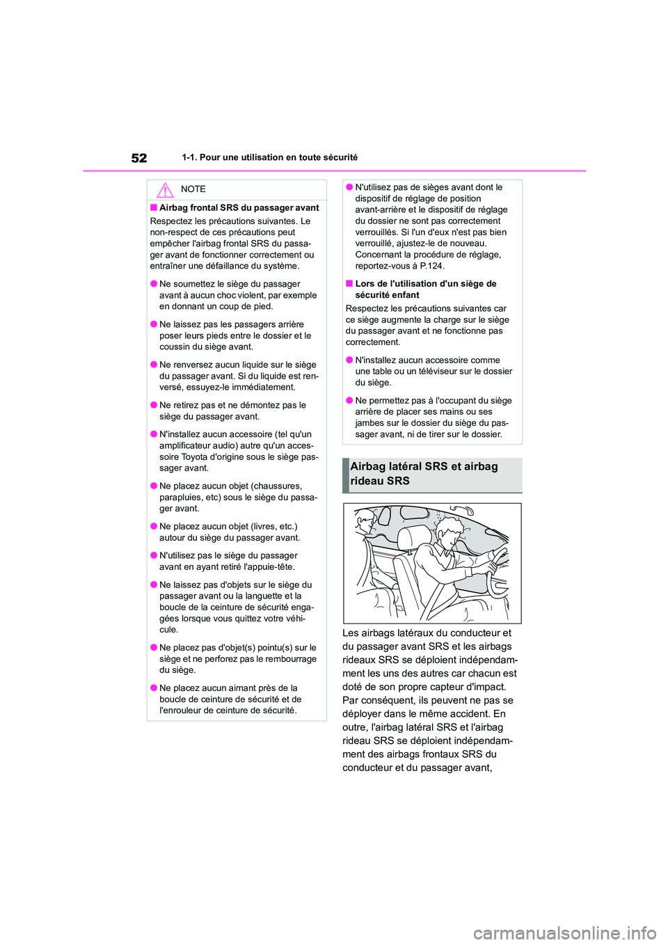 TOYOTA GR86 2022 Notices Demploi (in French) 521-1. Pour une utilisation en toute sécurité
Les airbags latéraux du conducteur et
du passager avant SRS et les airbags
rideaux SRS se déploient indépendam-
ment les uns des autres car chacun TOYOTA GR86 2022 Notices Demploi (in French) 521-1. Pour une utilisation en toute sécurité
Les airbags latéraux du conducteur et
du passager avant SRS et les airbags
rideaux SRS se déploient indépendam-
ment les uns des autres car chacun